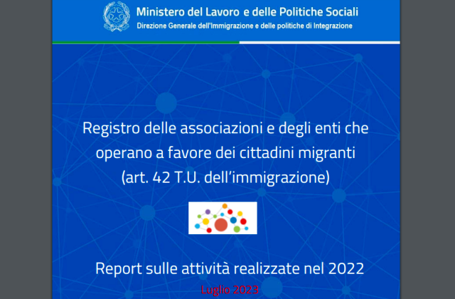 Il nuovo Report sulle attività svolte nel 2022 da “associazioni, enti e altri organismi privati che svolgono attività a favore degli stranieri immigrati” iscritti al Registro istituito ai sensi dell’art. 42 del Testo Unico sull’Immigrazione